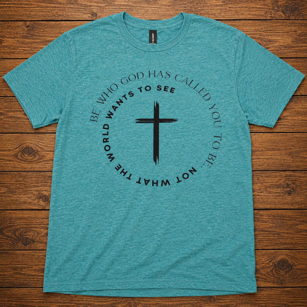 Be Who God Has Called You To Be T-Shirt