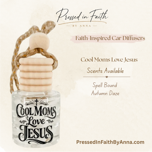 Cool Moms Love Jesus faith-inspired car diffuser by Pressed in Faith by Anna