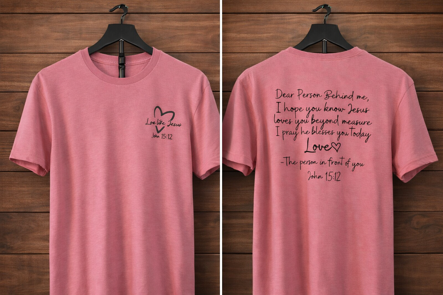 "Love Like Jesus John 15:12 front and back Christian t-shirt in Light Pink — Love Like Jesus heart front graphic and Dear Person Behind Me prayer letter back design by Pressed in Faith by Anna"