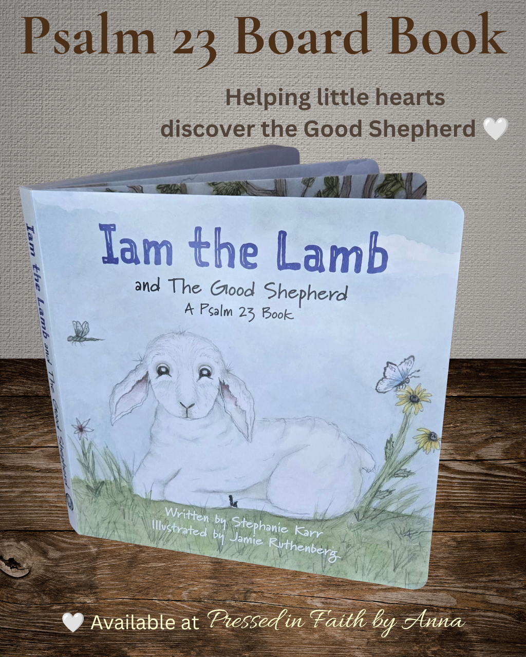 I Am the Lamb and The Good Shepherd: A Psalm 23 Board Book