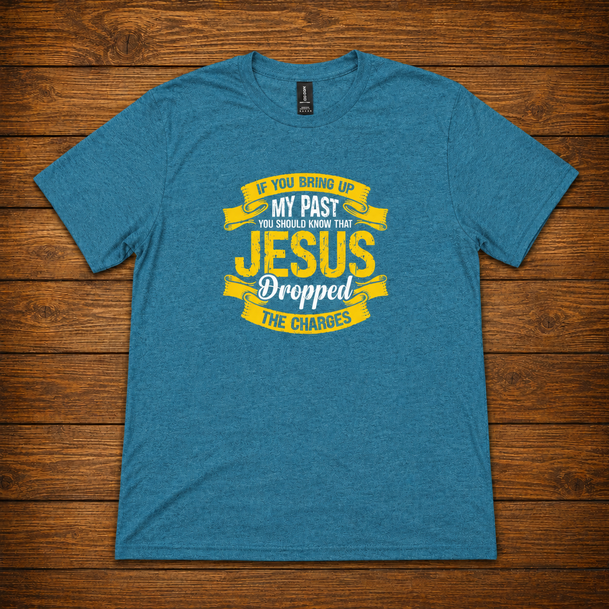 If You Bring Up My Past Jesus Dropped the Charges T-Shirt