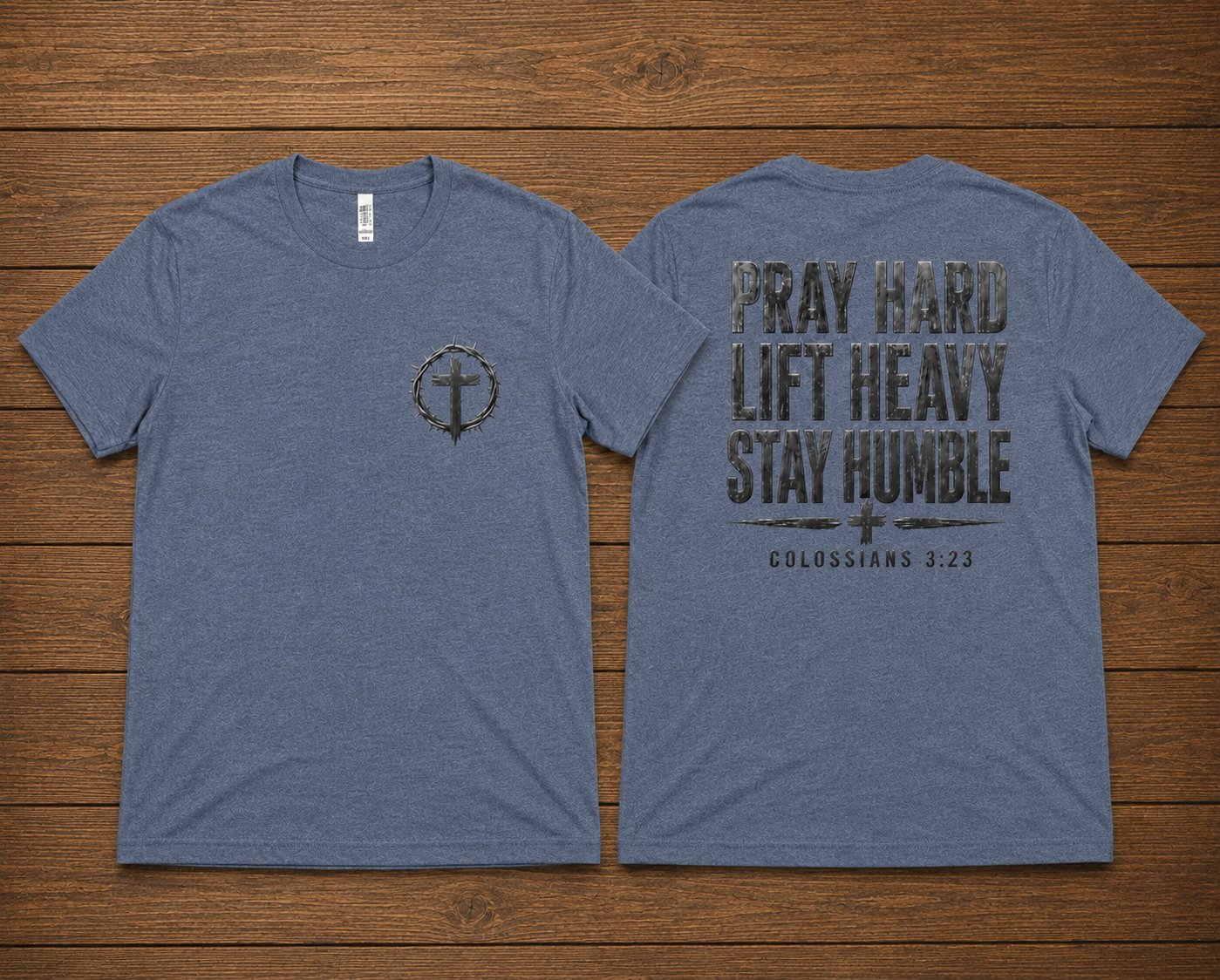 Pray Hard Lift Heavy Stay Humble T-Shirt – Colossians 3:23