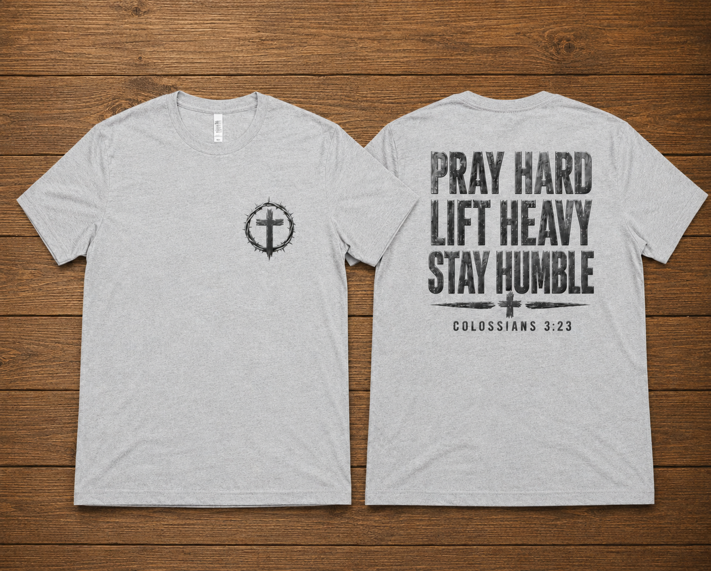Pray Hard Lift Heavy Stay Humble T-Shirt – Colossians 3:23