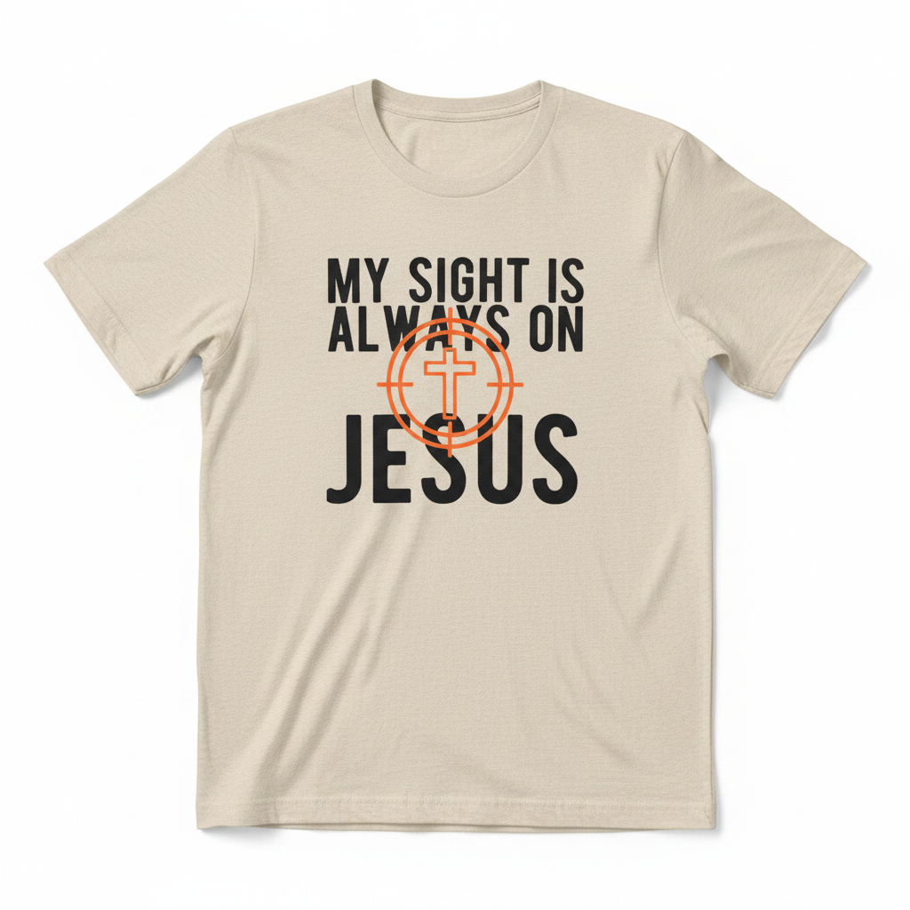 Heathered Oatmeal t-shirt with text 'My sight is always on Jesus' 